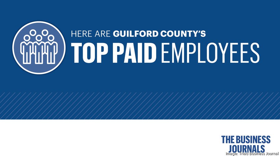 Public paychecks Here are the 25 highestpaid Guilford County