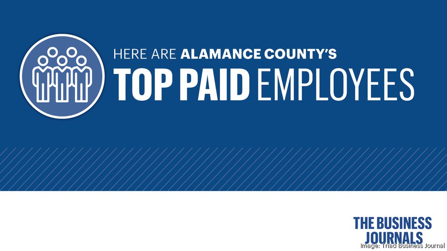 Public paychecks Here are the 25 highestpaid Alamance County