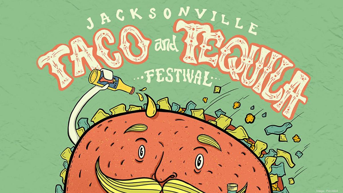 Jacksonville Taco & Tequila Fest coming May 2 Jacksonville Business