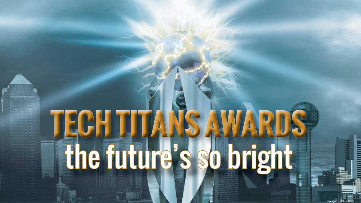 Nominations Open For 2021 Tech Titans Awards - Dallas Business Journal