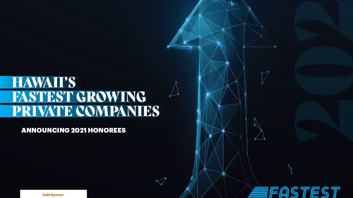 Hawaii's Fastest Growing Companies 2021 Nos. 1321 Pacific Business News