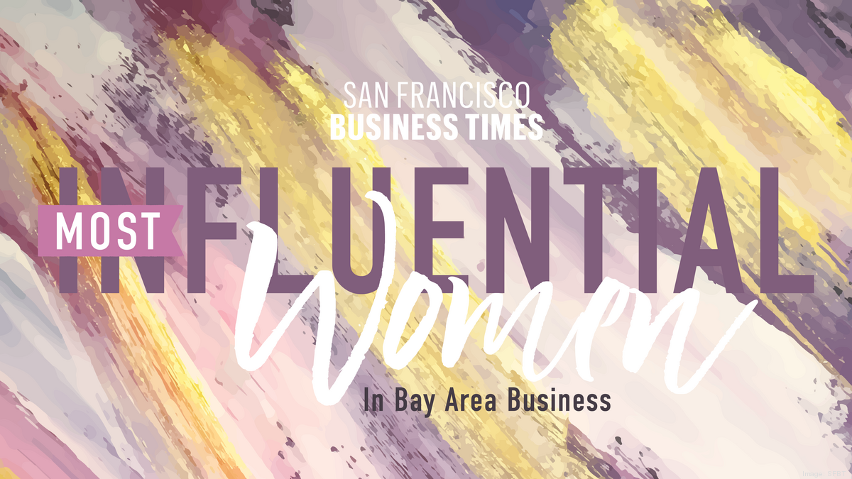 Meet the San Francisco Business Times Most Influential Women in Bay ...