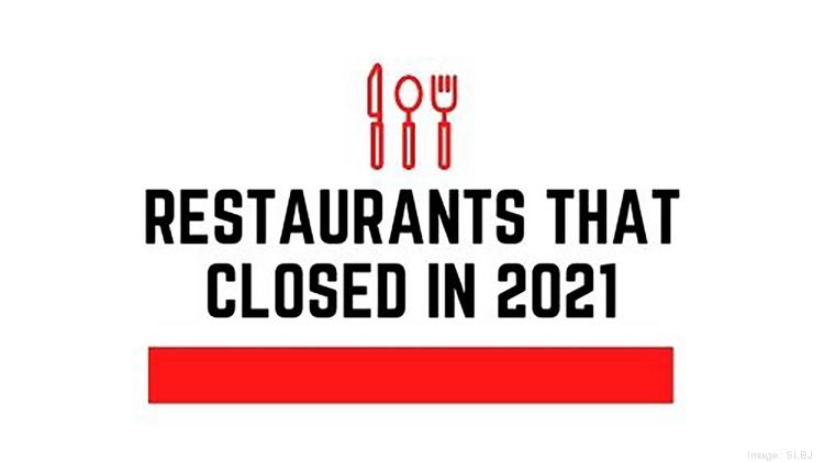 Here Are The St Louis Restaurants That Closed — And Opened — In 2021 St Louis Business Journal
