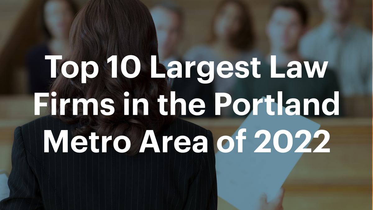 List Leaders These 10 firms are Portland's legal powerhouses based on