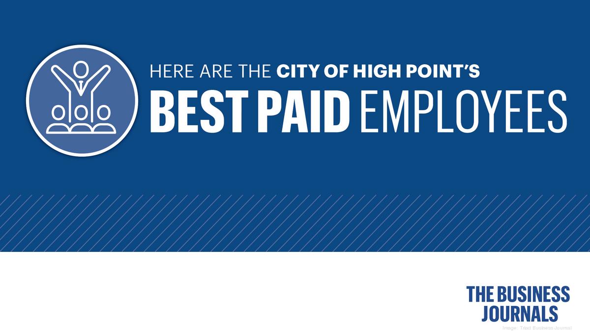 Public paychecks: Here are the 25 highest-paid city of High Point employees  - Triad Business Journal