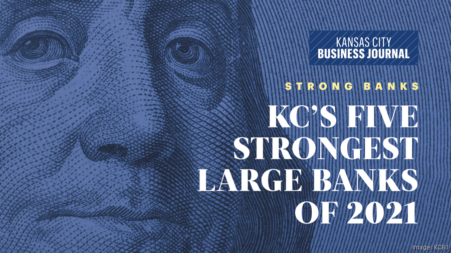 Here are Kansas City's five strongest large banks of 2021 Kansas City