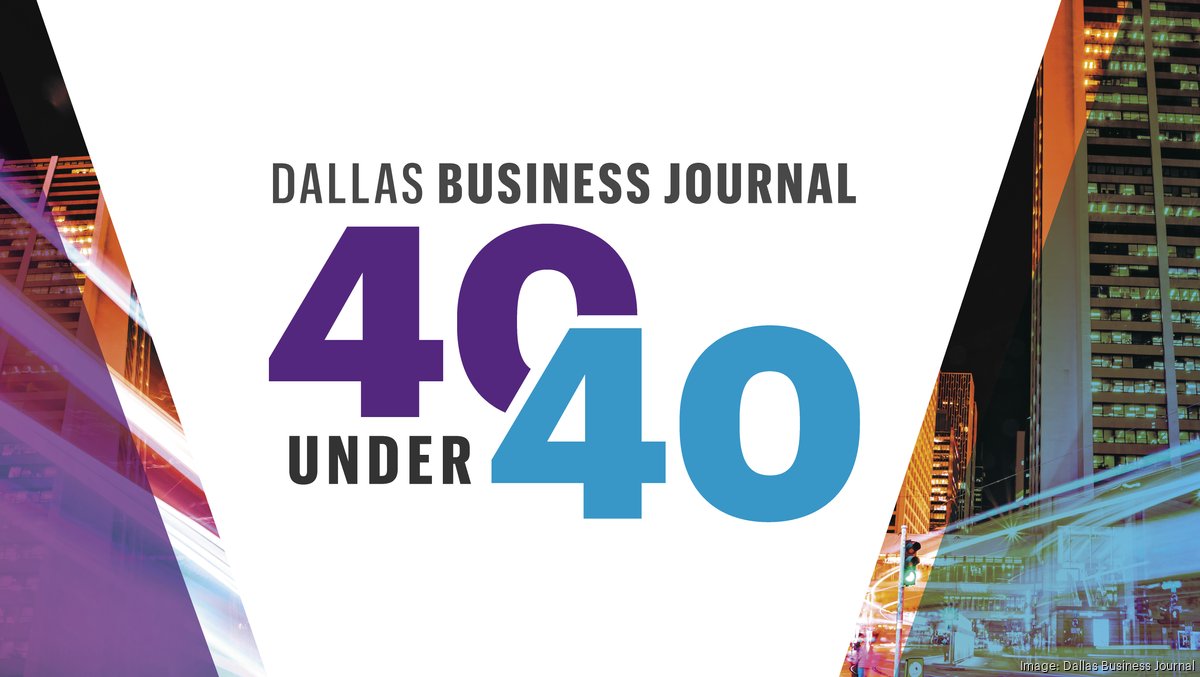 Get to know the Dallas Business Journal's 2023 40 Under 40 Awards