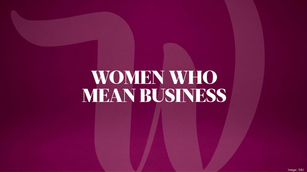 Women Who Mean Business - Sacramento Business Journal