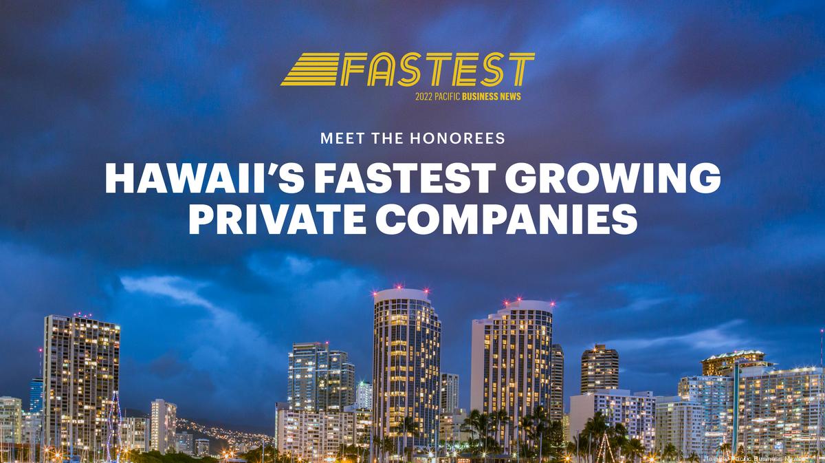 Hawaii's Fastest Growing Companies 2022 Nos. 112 Pacific Business News