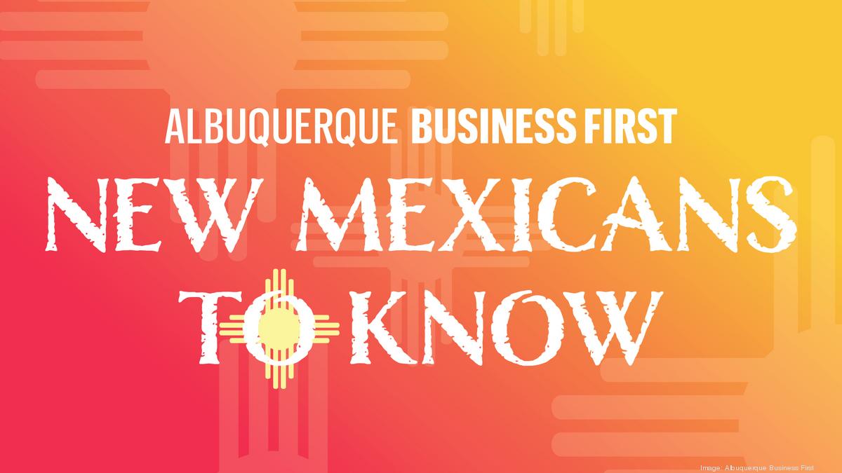 Five New Mexicans you need to Know, the March 2023 edition ... - The Business Journals