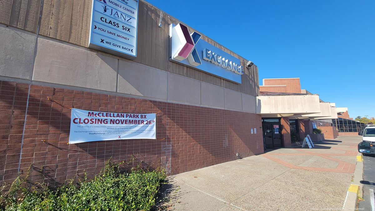 McClellan Main Exchange closing at the end of the month Sacramento