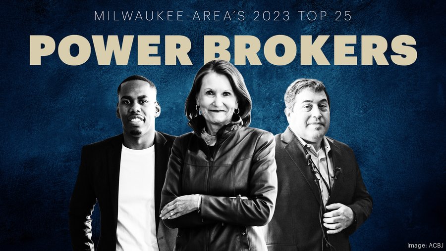 Learn why these execs are the Milwaukeearea's top 25 power brokers