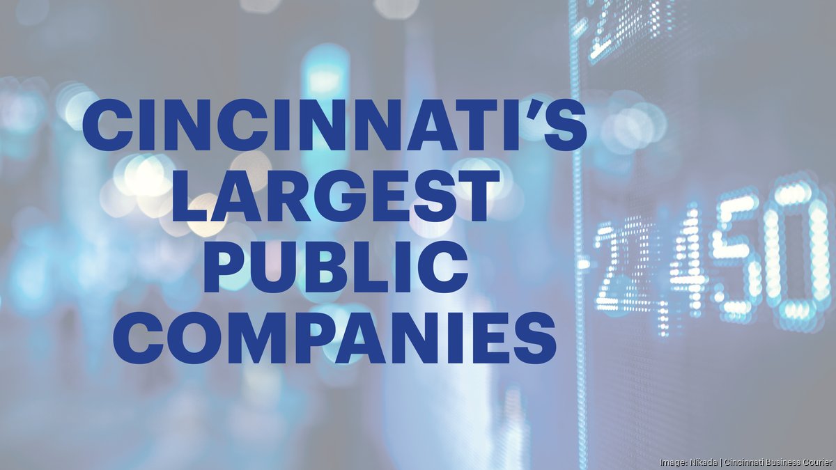 Top of the List Greater Cincinnati's largest public companies
