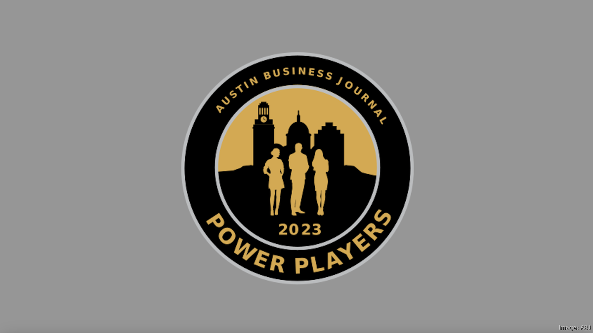 2023 ABJ Power Players unveiled - Austin Business Journal - The Business Journals