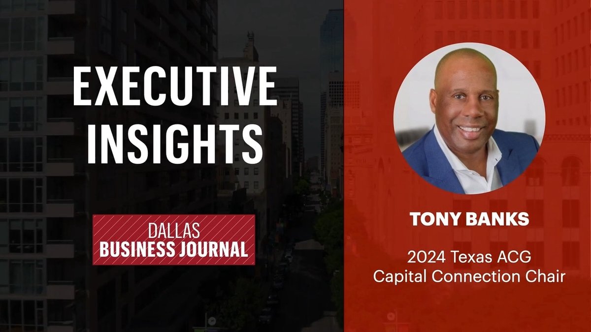 Executive Insights Tony Banks 2024 Texas ACG Capital Connection Chair   Tonybanks*1200xx1280 720 0 0 