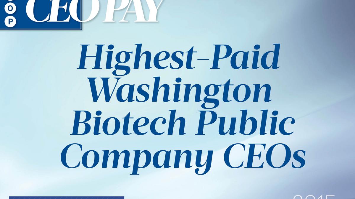 13 of the toppaid CEOs in Washington state work in biotech Puget