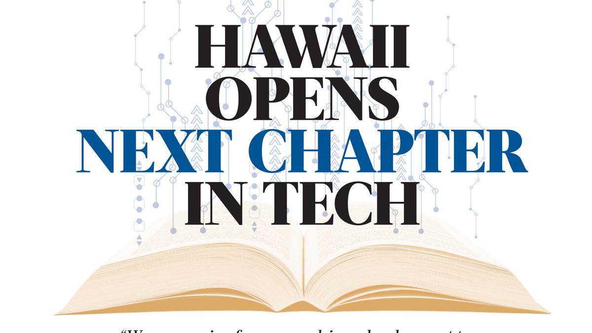 Hawaii opens next chapter in tech - Pacific Business News